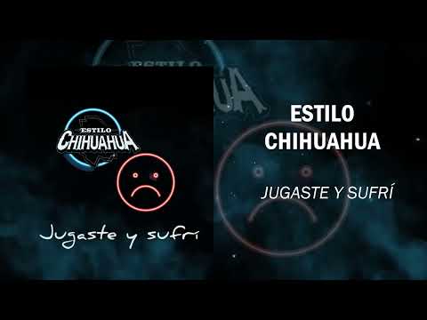 Estilo Chihuahua - Jugaste y Sufrí (2022)