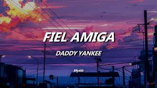 Fiel Amiga Daddy Yankee Letra