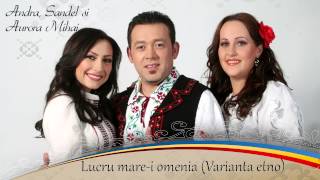 Download lagu Sandel & Aurora Mihai - Lucru Mare-i Omenia (Varianta Etno) mp3 Download lagu Sandel & Aurora Mihai - Lucru Mare-i Omenia (Varianta Etno) mp3