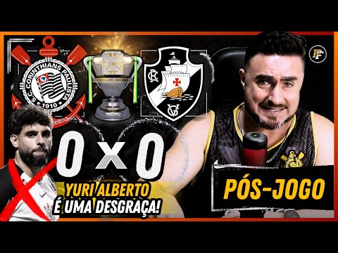 PÓS-JOGO: CORINTHIANS 0 X 0 VASCO DA GAMA • COPA DO BRASIL 2025 (FINAL - JOGO DE IDA)