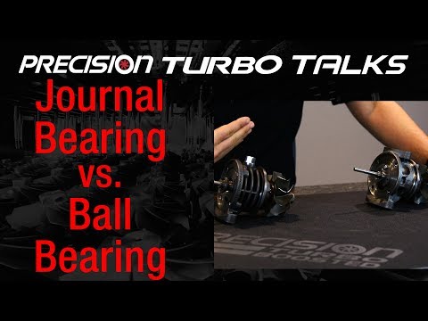 Ball Bearing Vs. Journal Bearing Precision Turbos