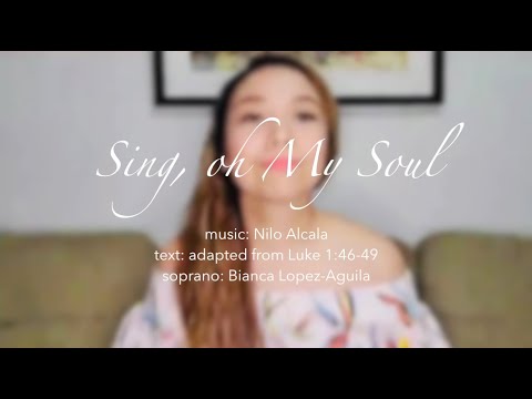 SING, OH MY SOUL (N. Alcala) Feat. Bianca Lopez-Aguila