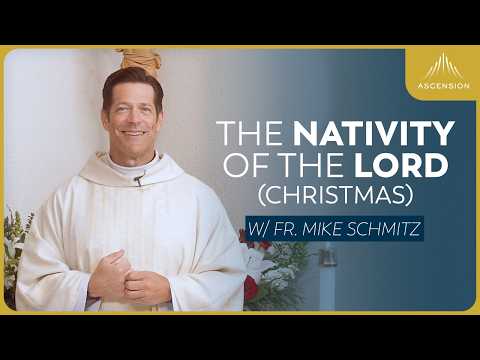 The Nativity of the Lord - Mass with Fr. Mike Schmitz