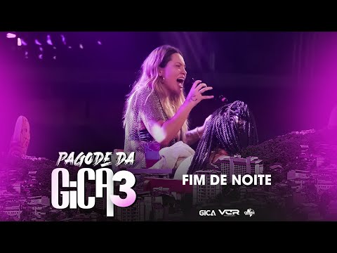 Pagode da Gica 3 - Fim de Noite (Clipe Oficial)