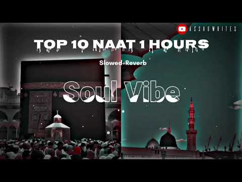 Top 10 Naat //Slowed & Reverb// 1 Hours Naat (Lofiversion)