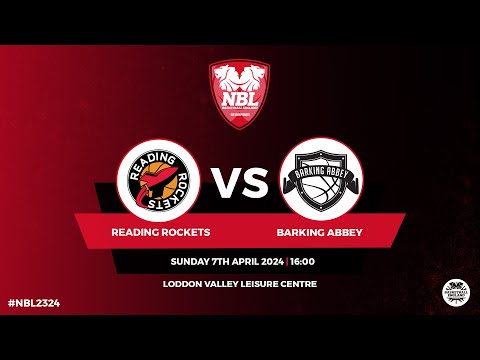 NBL1: Reading Rockets vs Barking Abbey - 07.04.24