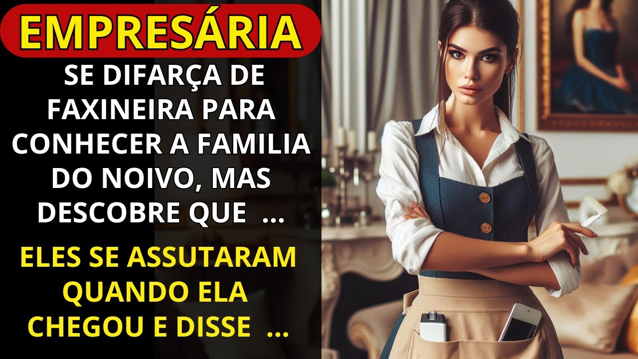 EMPRESÁRIA SE DISFARÇA DE FAXINEIRA PARA CONHECER A FAMILIA DO NOIVO, MAS DESCOBRE QUE ...