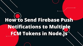 Download the video "🔔 How to Send Firebase Push Notifications to Multiple FCM Tokens in Node.js 🚀"