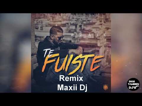 Araik - Te Fuiste Bootleg Maxii Dj