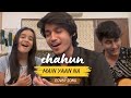 Chahun Main Yaan Na By Anuj Rehan Bharatchandak11 And Ananyasharmamusic