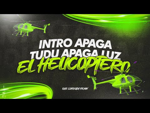INTRO APAGA TUDU APAGA LUZ + El HELICOPTERO 🥵🥵🥵 LUIS CORDOBA REMIX.