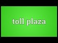 Toll plaza Meaning