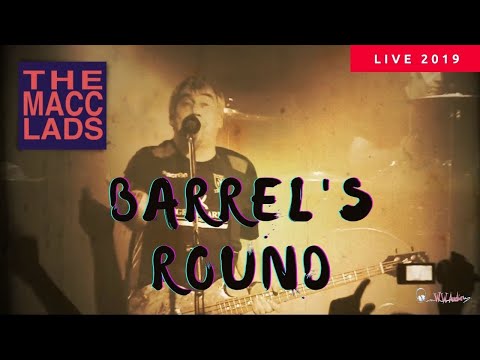 The Macc Lads - Live 2019 - Barrel's Round - Buckley Tivoli
