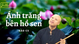 Ánh Trăng Bên Hồ Sen - Sáo Trúc C5 | Vạn Phong