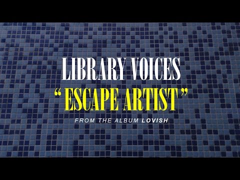 Library Voices - Escape Artist (official video)