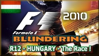 F1 2010 BLUNDERING - PS3 - Round 12 : Hungary - The Race !