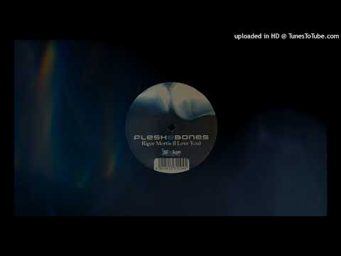 Flesh & Bones ‎– Rigor Mortis (I Love You)