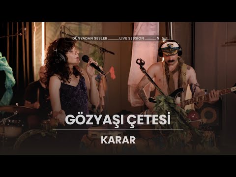 Gözyaşı Çetesi - Karar [Dünyadan Sesler Live Session]