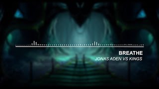 Jonas Aden vs Kings - Breathe (Original Audio)
