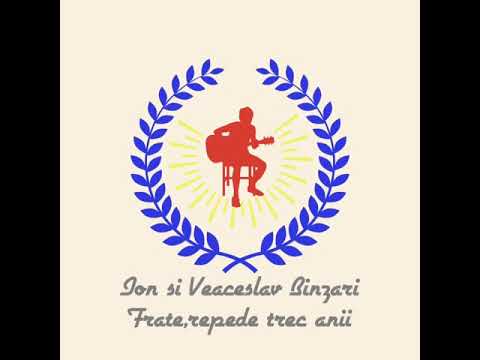 Ion si Veaceslav Binzari "Frate,repede trec anii"