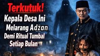 Download lagu TERKUTUK! KEPALA DESA INI MELARANG ADZAN DEMI RITUAL TUMBAL SETIAP BULAN - CERITA HOROR MISTIS mp3 Download lagu TERKUTUK! KEPALA DESA INI MELARANG ADZAN DEMI RITUAL TUMBAL SETIAP BULAN - CERITA HOROR MISTIS mp3