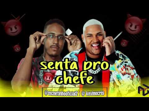 MC NETINHO E KEVIN O CHRIS - SENTA PRO CHEFE