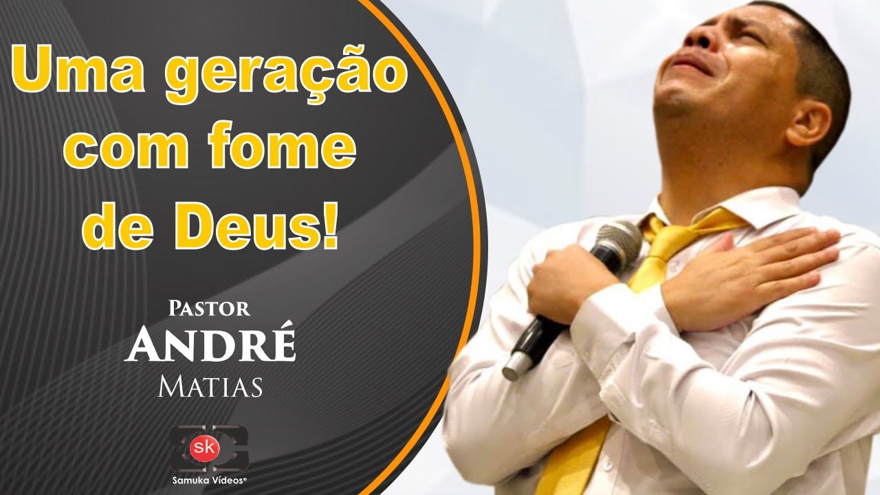Pr. André Matias | Uma GERAÇÃO com FOME da glória de Deus!