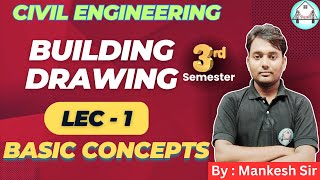 Building Drawing  (Lec -1) | Basic Concepts  | Civil Engineering  | 3rd Semester | Mankesh Sir