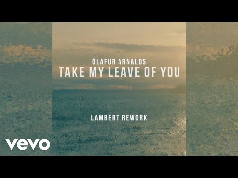 Ólafur Arnalds - Take My Leave Of You (Lambert remix) ft. Arnór Dan