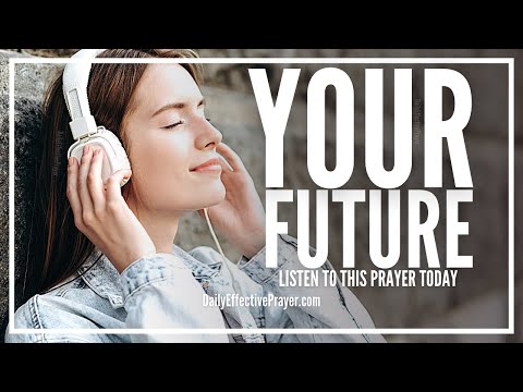 Prayer For Future | Prayer For Your Future Right Now Video
