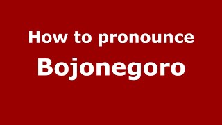 How to pronounce Bojonegoro