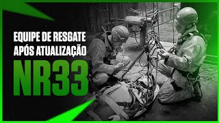 Como deve ser a equipe de resgate, após atualização da NR33?