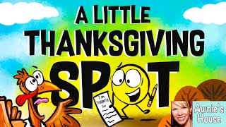 🦃 Kids Book Read Aloud: A LITTLE THANKSGIVING SPOT by Diane Alber