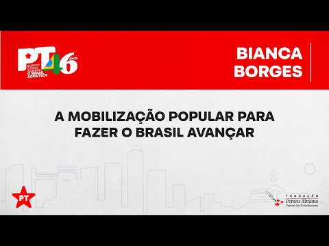 Bianca Borges | UNE | Mesa “A mobilização popular para fazer o Brasil avançar” | 46 anos do PT