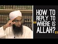 How To Reply To Where Is Allah By Shaykh Mohammad Yasir Al Hanafi
