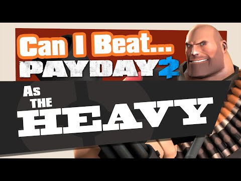 Can You Beat Payday 2 As The Heavy?