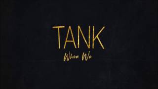 Return II Love ♪: Tank   When We - (Explicit)