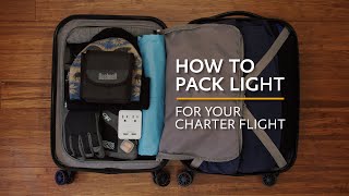 How to Pack Light for Your Charter Flight