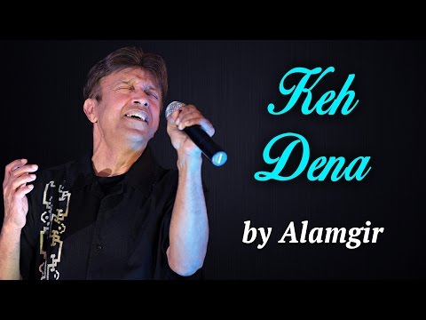 Alamgir Songs | Keh Dena | Hit Pop Songs