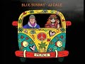 JJ CALE - BLUE SUNDAY