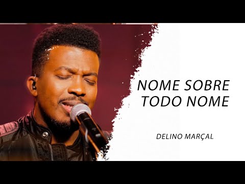 Delino Marçal - Nome Sobre Todo Nome LETRA - Gospel Hits