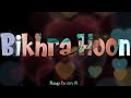 Bikhra Hoon Black Screen Whatsapp Status Video Daniel T Shreya B Sudarshan New Album Song