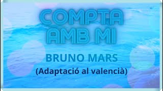 Compta amb mi (Bruno Mars) Cover en català