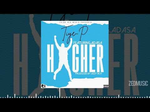 Tiye P Ft Adasa - Higher [Official Audio] || #ZedMusic (Download Link in the description)