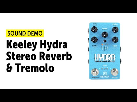 Keeley HYDRA Stereo Reverb & Tremolo - Sound Demo (no talking)