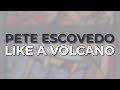 Pete Escovedo - Like A Volcano (Official Audio)