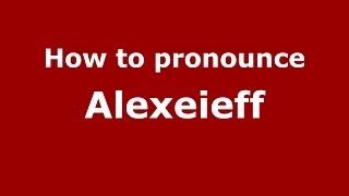 How to pronounce Alexeieff