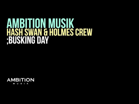 [AMBITION MUSIK] HASH SWAN & HOLMES CREW; BUSKING DAY