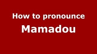 How to pronounce Mamadou