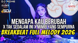 Download lagu DJ BREAKBEAT FULL MELODY 2026 - MENGAPA KAU BERUBAH X TAK SEDALAM INI - DJ ADHE mp3